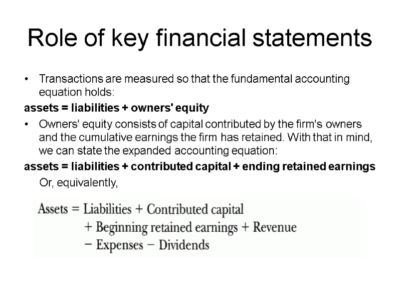 Role of key financial statements Transactions are measured so that the fundamental accounting equation